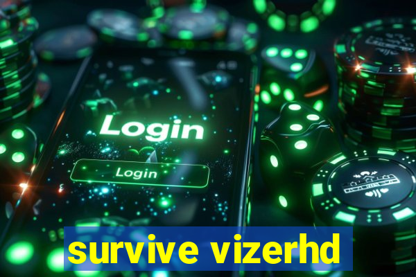 survive vizerhd