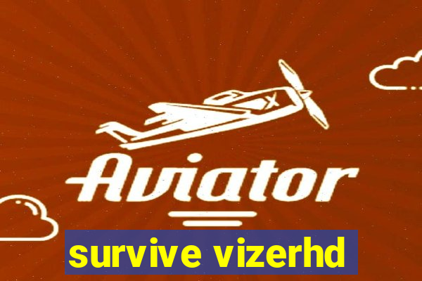 survive vizerhd