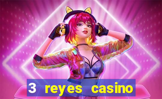 3 reyes casino juegos populares