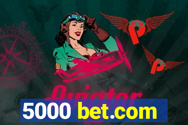 5000 bet.com