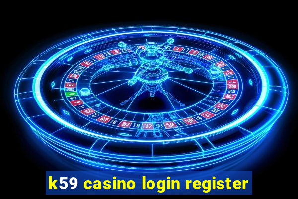 k59 casino login register