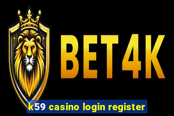 k59 casino login register