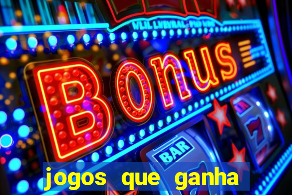 jogos que ganha bonus no cadastro