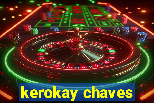 kerokay chaves