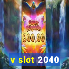 v slot 2040