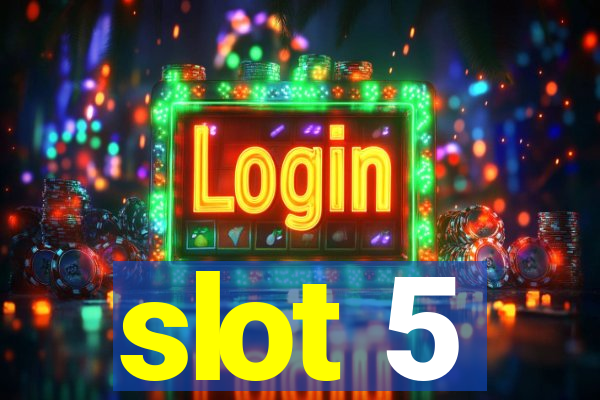 slot 5