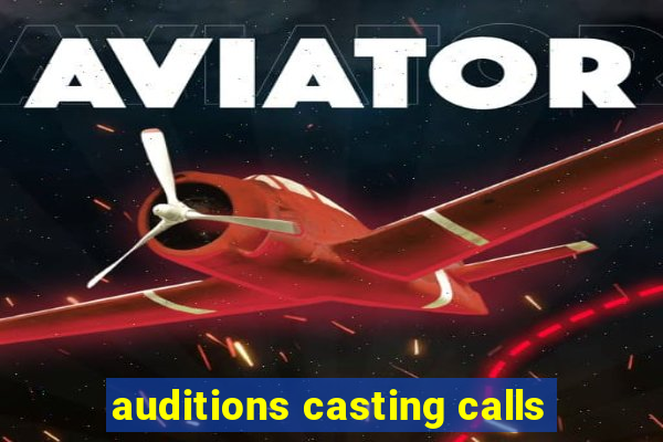 auditions casting calls