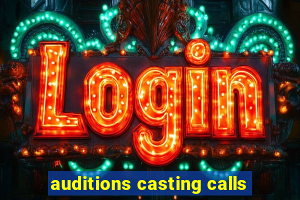 auditions casting calls