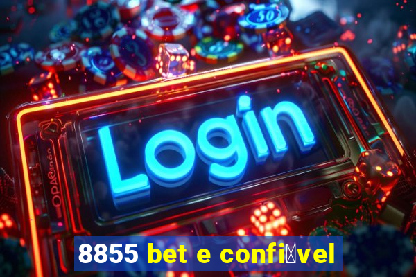 8855 bet e confi谩vel