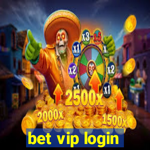 bet vip login