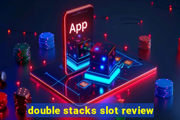 double stacks slot review