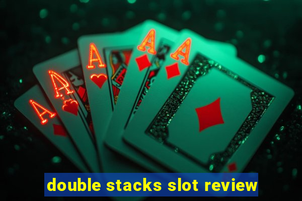 double stacks slot review