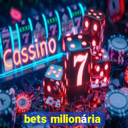 bets milionária