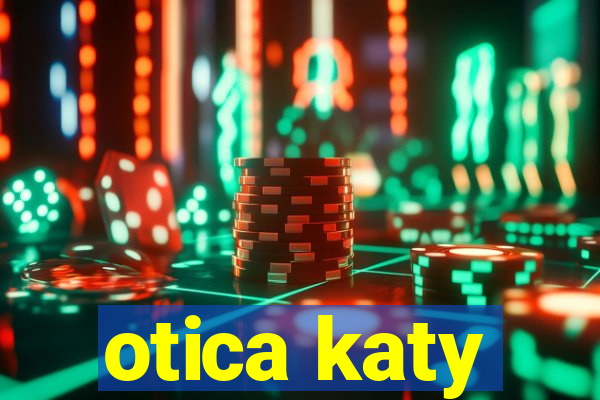 otica katy