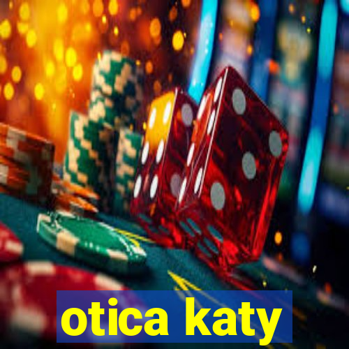 otica katy