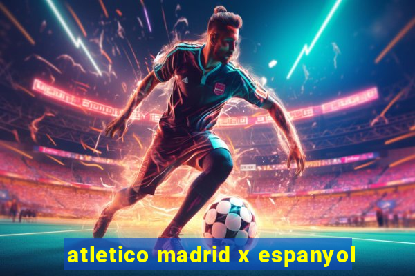 atletico madrid x espanyol