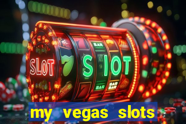 my vegas slots free chips