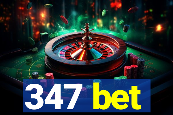 347 bet