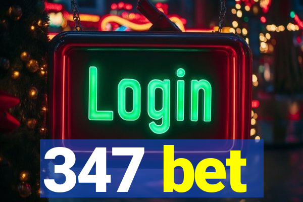 347 bet