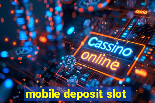 mobile deposit slot