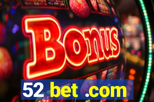 52 bet .com