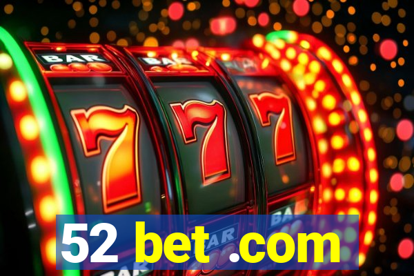 52 bet .com