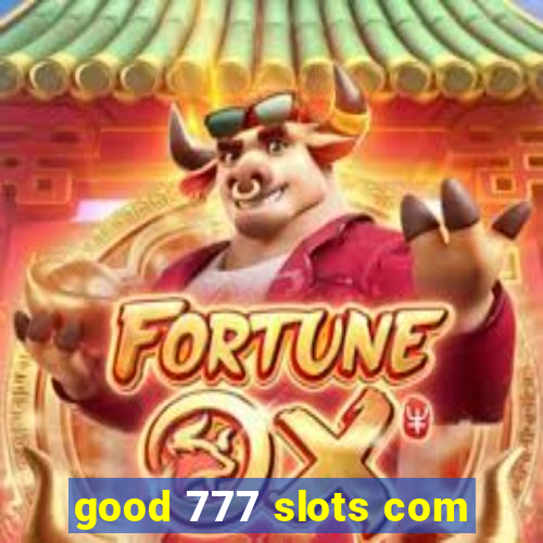 good 777 slots com