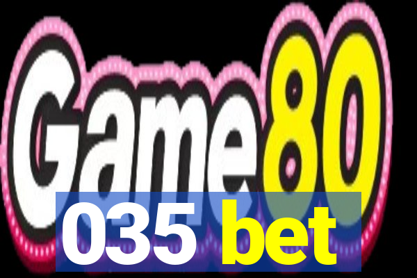 035 bet