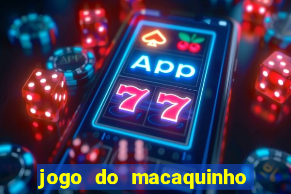 jogo do macaquinho que ganha dinheiro