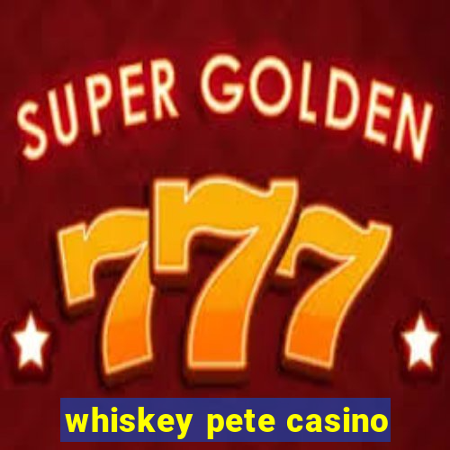 whiskey pete casino