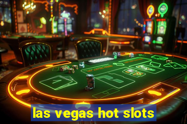 las vegas hot slots