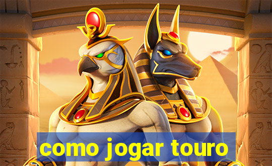 como jogar touro