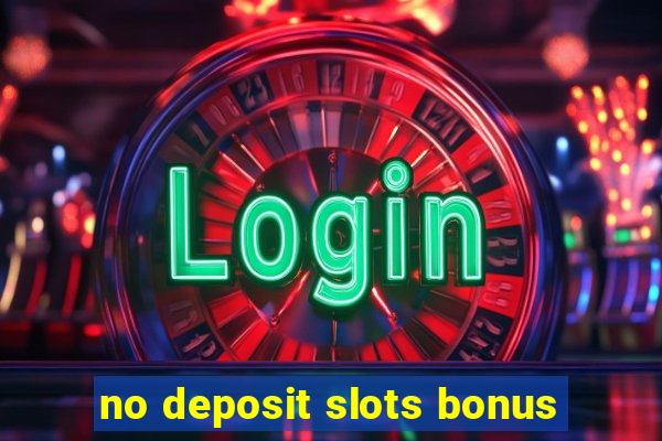 no deposit slots bonus