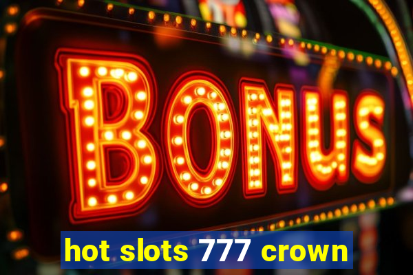 hot slots 777 crown