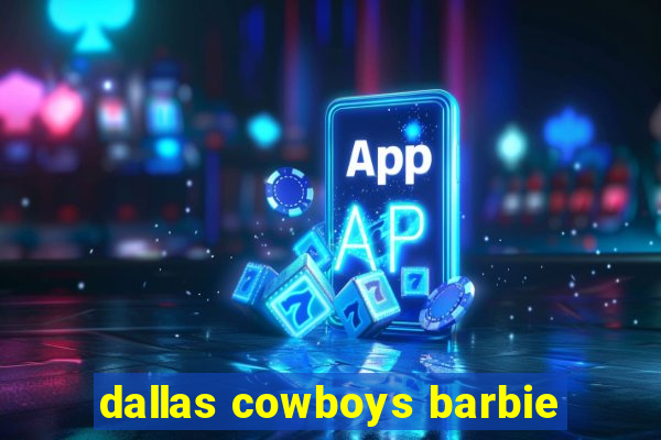 dallas cowboys barbie