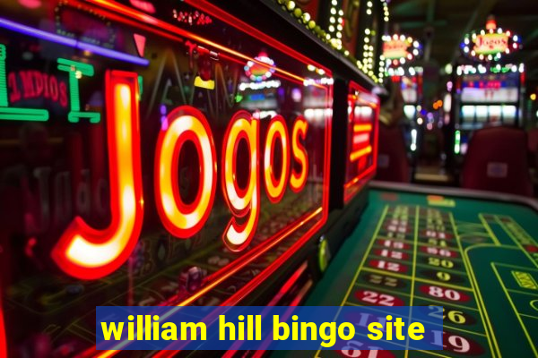 william hill bingo site