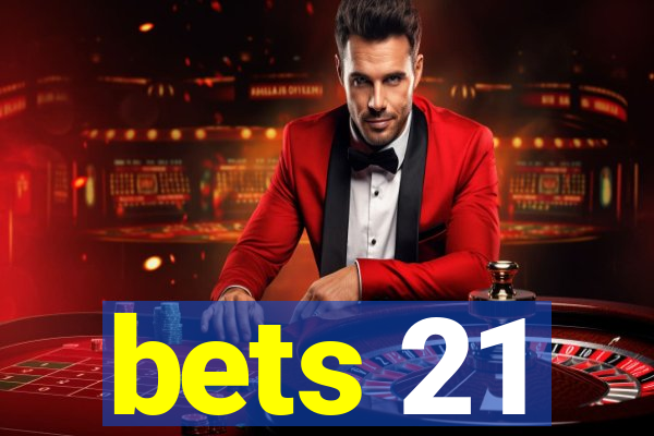 bets 21