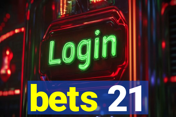 bets 21