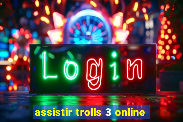 assistir trolls 3 online