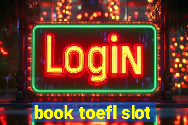 book toefl slot