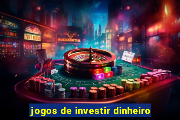 jogos de investir dinheiro