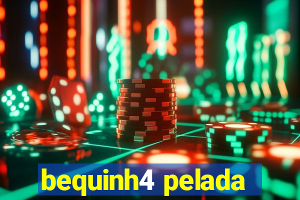 bequinh4 pelada