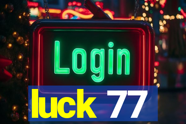 luck 77