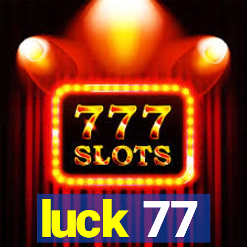 luck 77