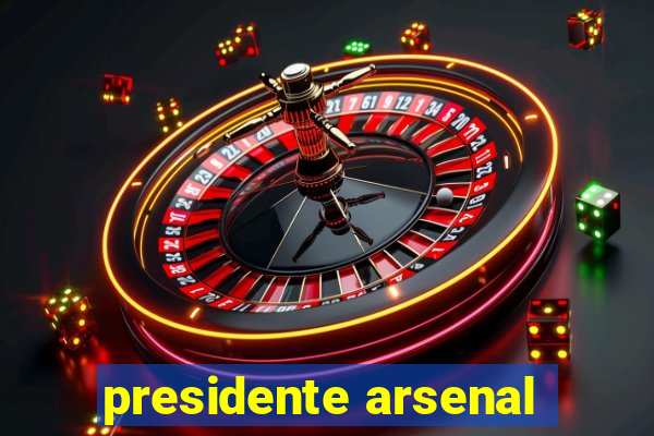 presidente arsenal