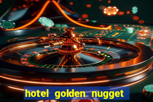 hotel golden nugget casino las vegas