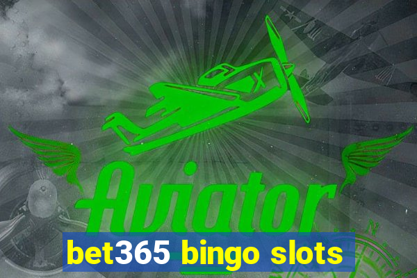 bet365 bingo slots