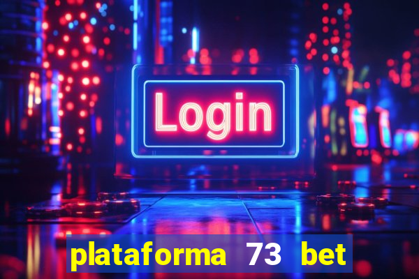 plataforma 73 bet é confiável