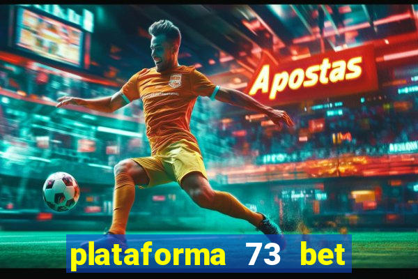 plataforma 73 bet é confiável