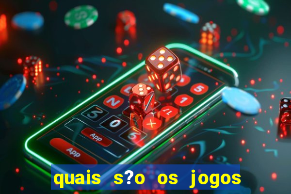 quais s?o os jogos do momento